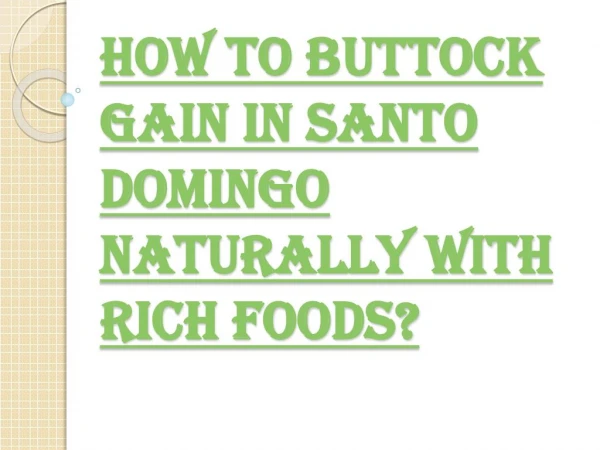 Foods to Improve your Buttock Gain in Santo Domingo