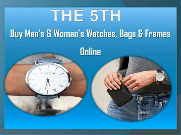 Buy Menâ€™s & Womenâ€™s Watches | Accessories, Bags & Frames â€“ THE 5th