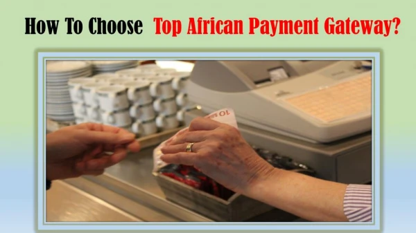 Tips To Choose Top African Payment Gateway