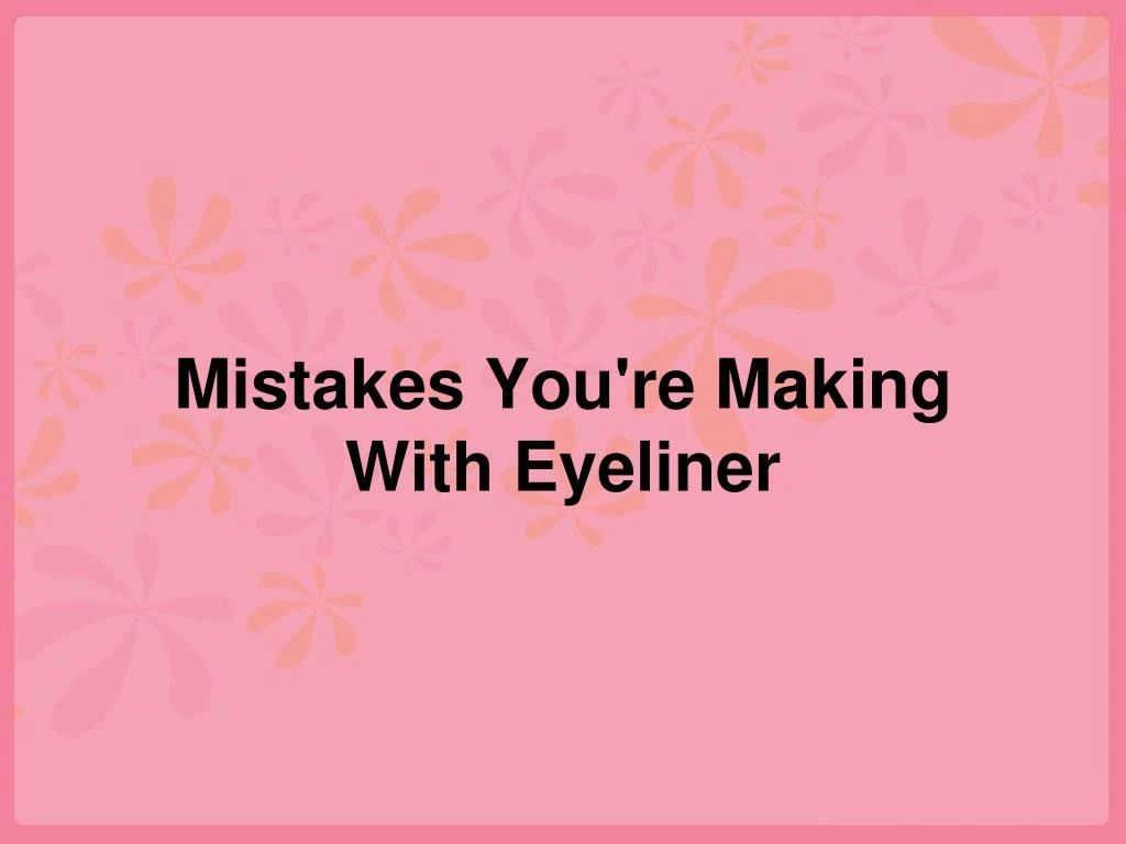 mistakes you re making with eyeliner