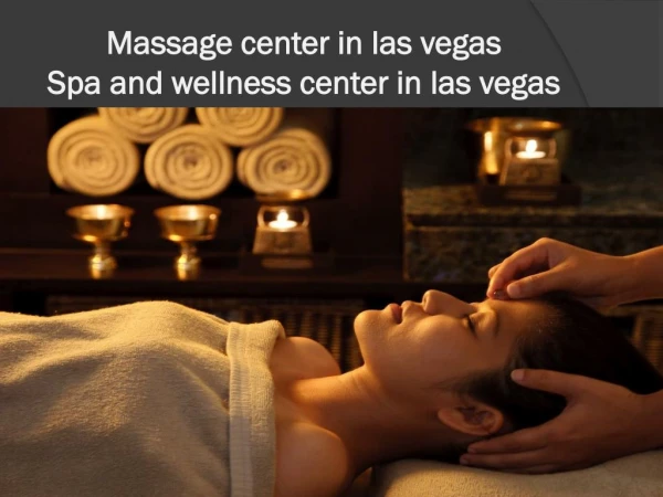 Massage center in Las Vegas | Spa and wellness center in Las Vegas