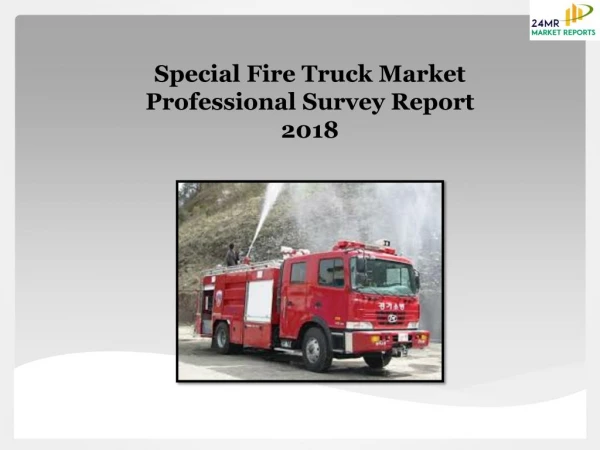 Special Fire Truck Market Professional Survey Report 2018