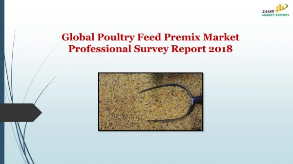 Global Poultry Feed Premix Market Professional Survey Report 2018