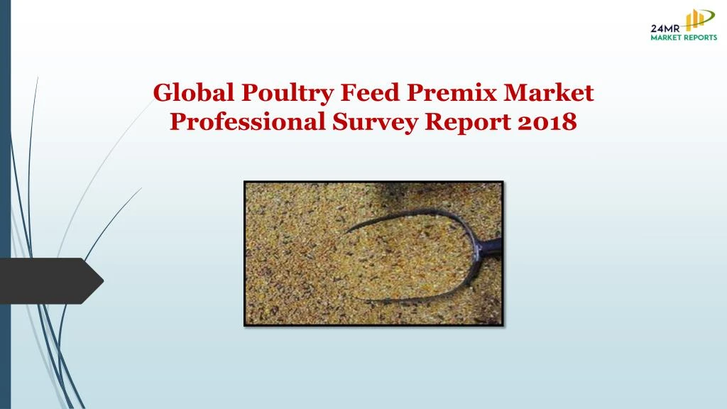 global poultry feed premix market professional survey report 2018