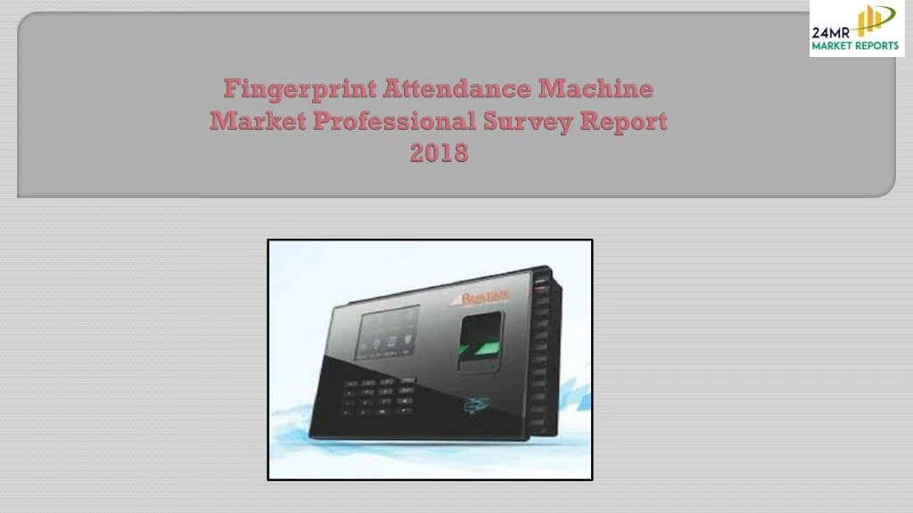fingerprint attendance machine market professional survey report 2018