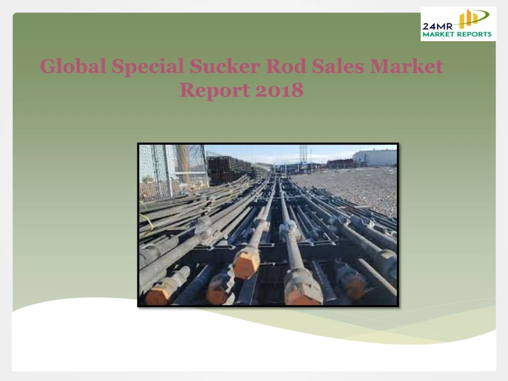 global special sucker rod sales market report 2018
