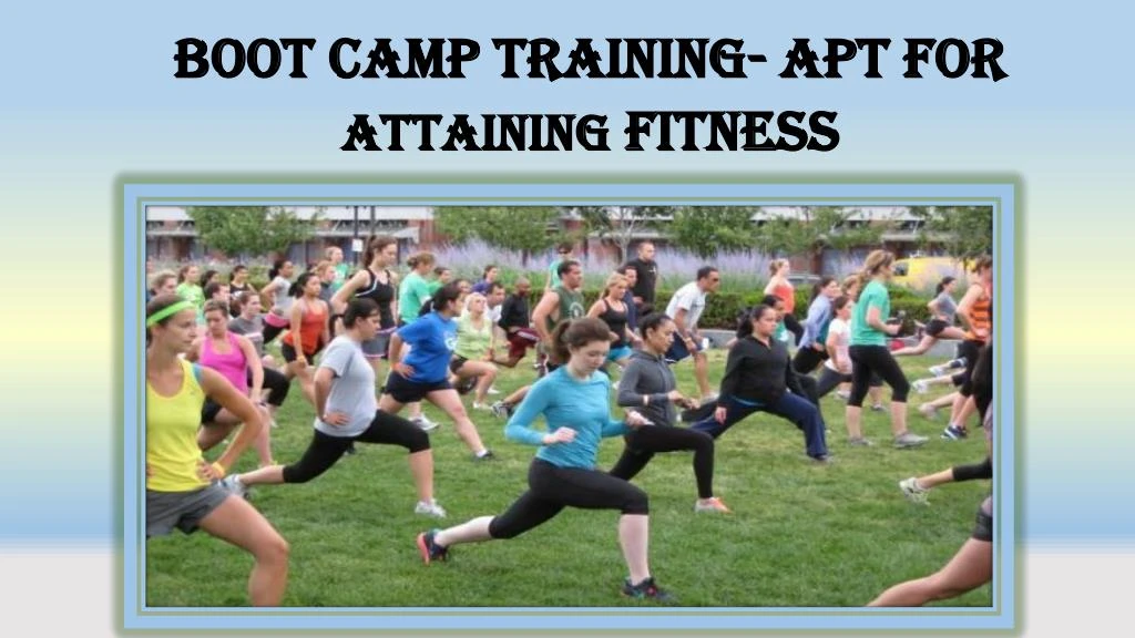 boot camp training apt for attaining fitness