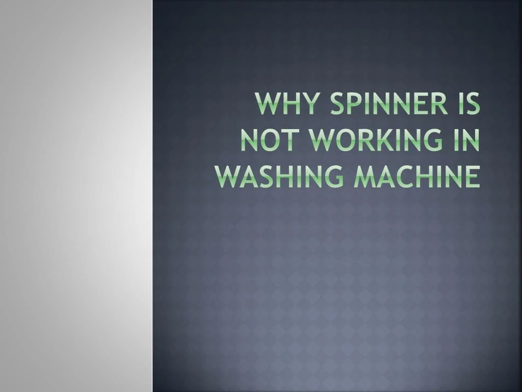 why spinner is not working in washing machine