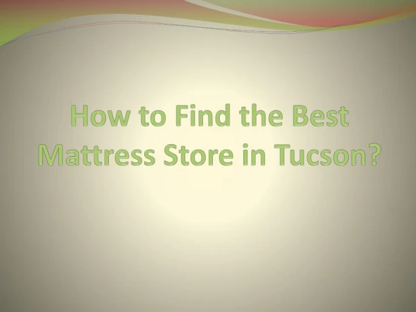 How to Find the Best Mattress Store in Tucson?