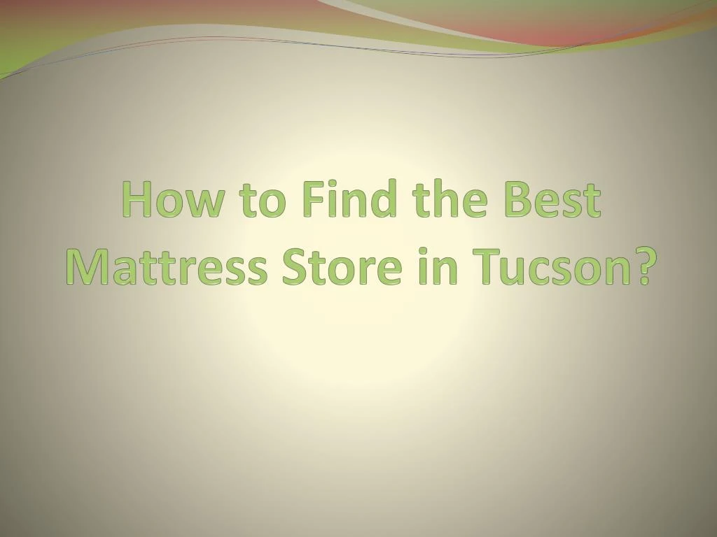 how to find the best mattress store in tucson