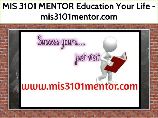 MIS 3101 MENTOR Education Your Life / mis3101mentor.com