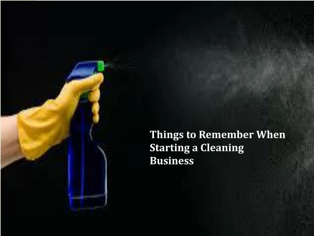 things to remember when starting a cleaning