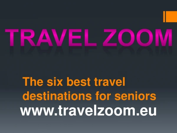 The six best travel destinations for seniors - Travelzoom.eu