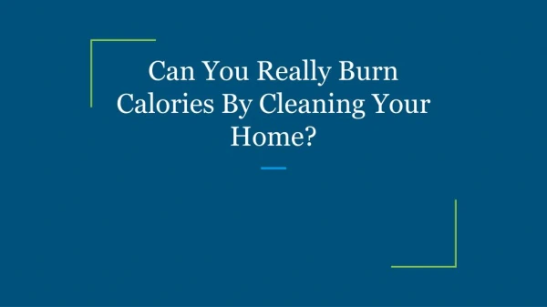 Can You Really Burn Calories By Cleaning Your Home?