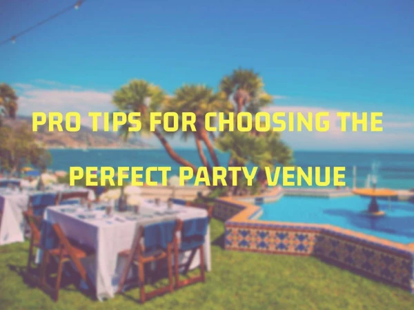 Pro Tips for Choosing the Perfect Party Venue