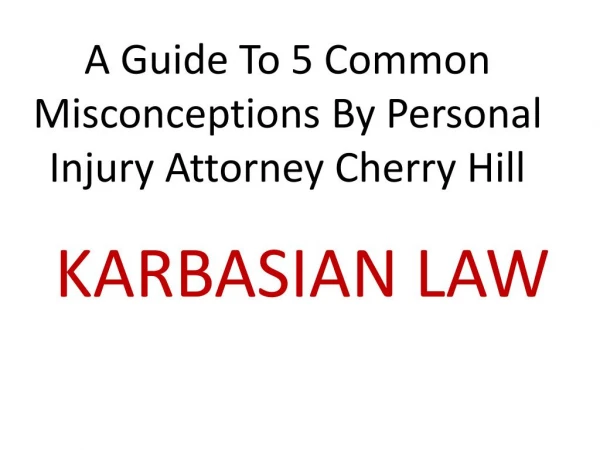 A Guide To 5 Common Misconceptions By Personal Injury Attorney Cherry Hill