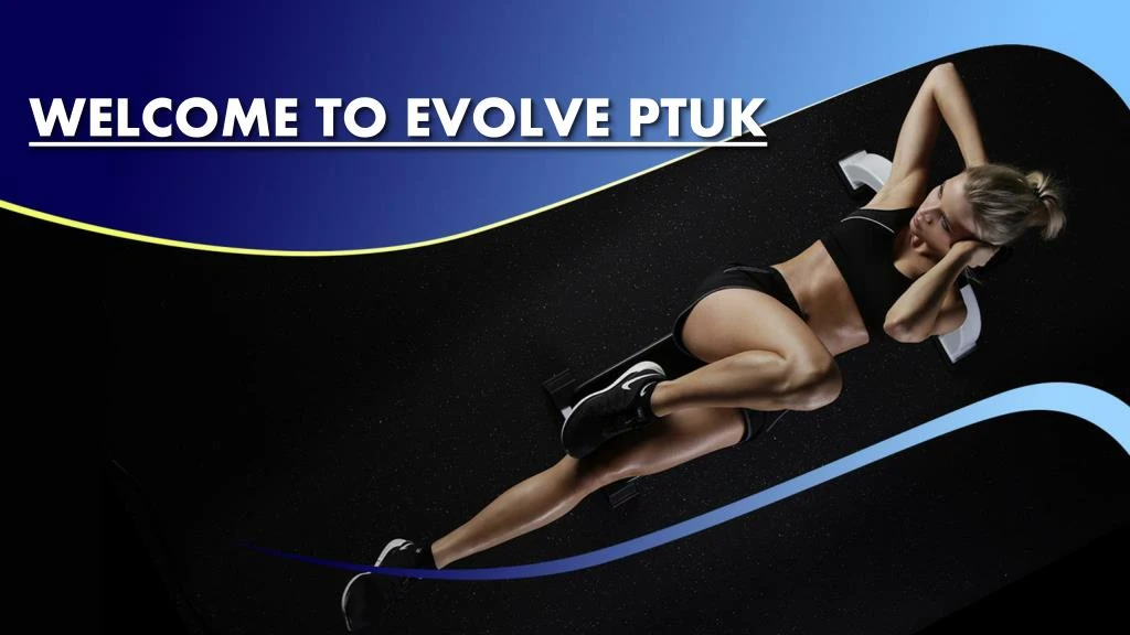 welcome to evolve ptuk