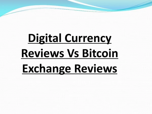 Digital Currency Reviews Vs Bitcoin ExchangeÂ Reviews