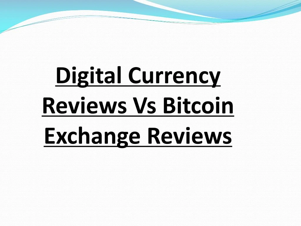 digital currency reviews vs bitcoin exchange