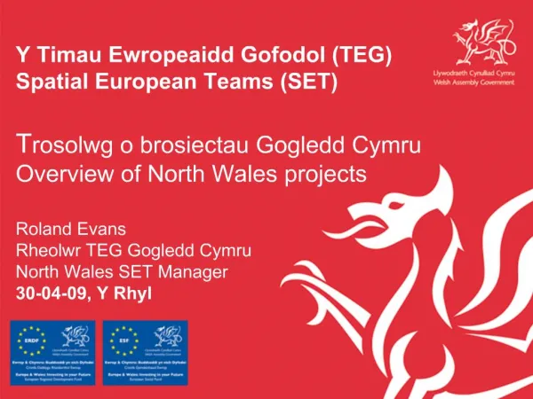 Y Timau Ewropeaidd Gofodol TEG Spatial European Teams SET Trosolwg o brosiectau Gogledd Cymru Overview of North Wales p