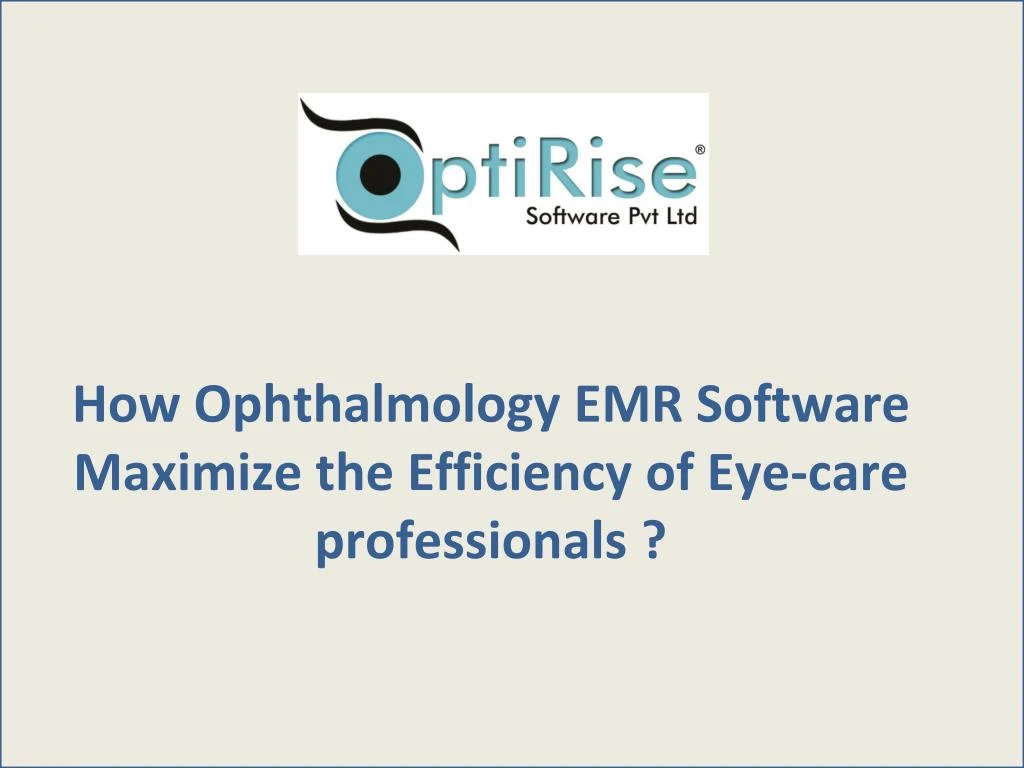 how ophthalmology emr software maximize the efficiency of eye care professionals