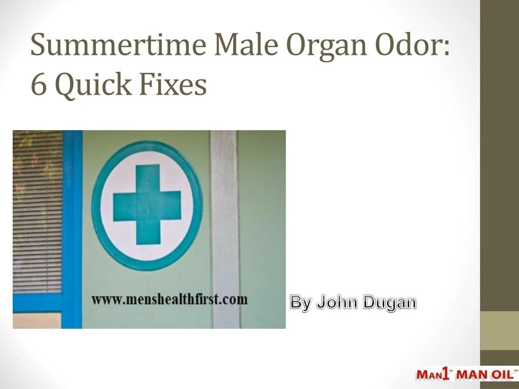 summertime male organ odor 6 quick fixes