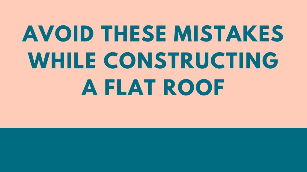 avoid these mistakes while constructing a flat
