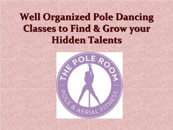 Well Organized Pole Dancing Classes to Find & Grow your Hidden Talents