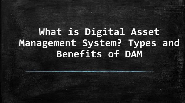 Types and Benefits of Digital Asset Management System