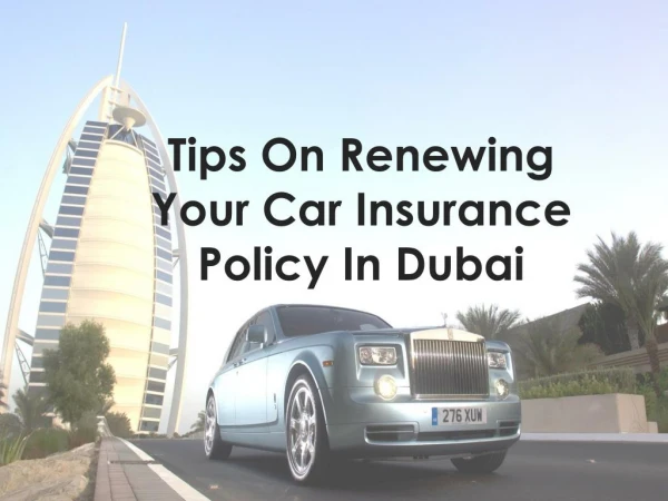 Tips On Renewing Your Car Insurance Policy In Dubai