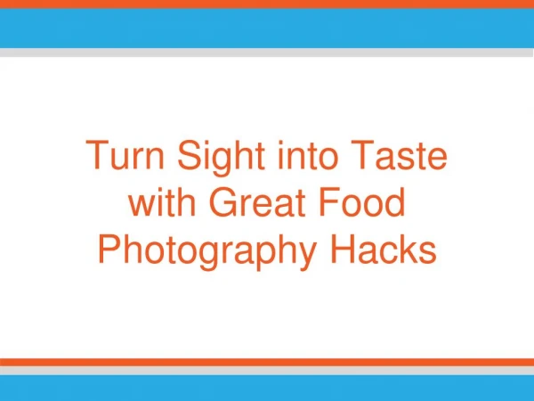 Turns Sight into Taste with Great Food Photography Hacks
