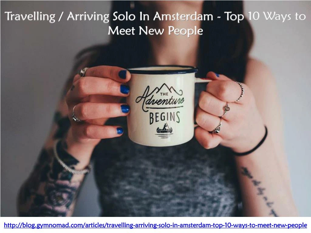 travelling arriving solo in amsterdam top 10 ways