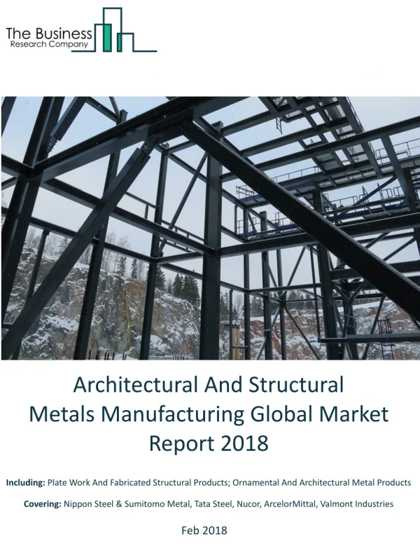 Architectural And Structural Metals Manufacturing Global Market Report 2018