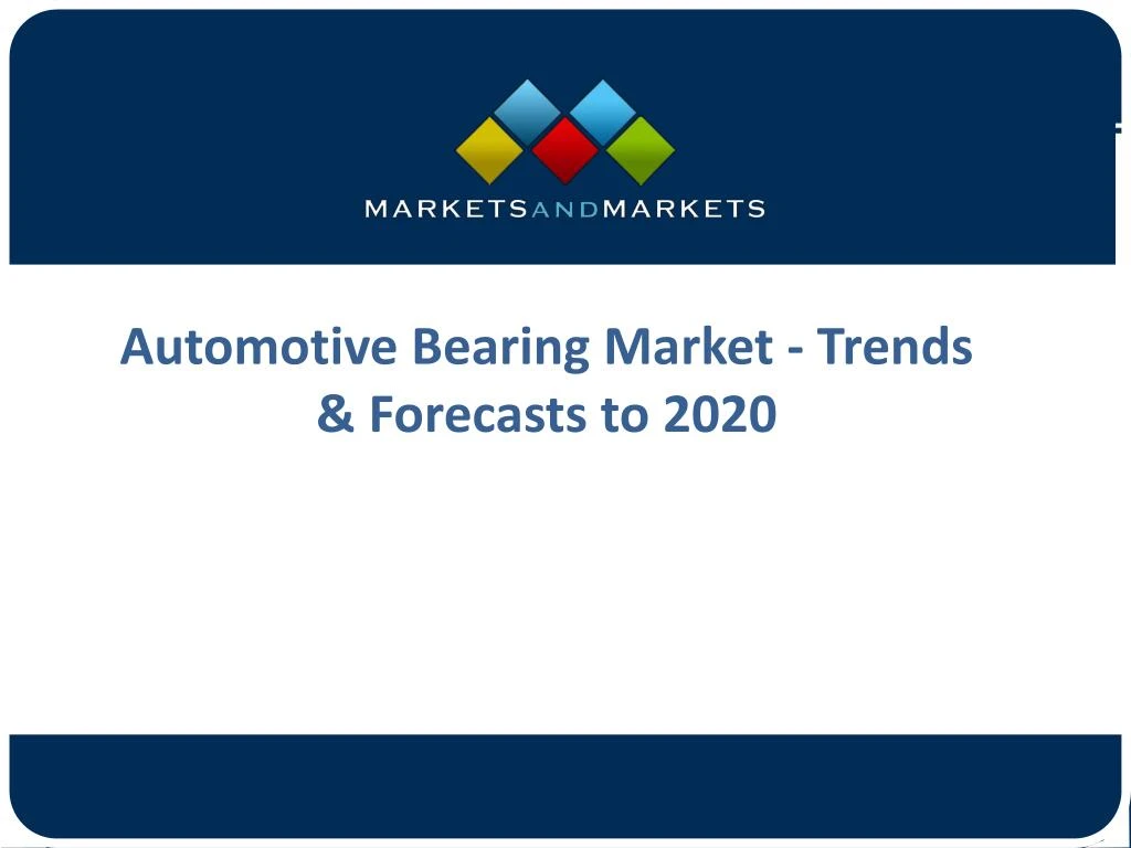 automotive bearing market trends forecasts to 2020