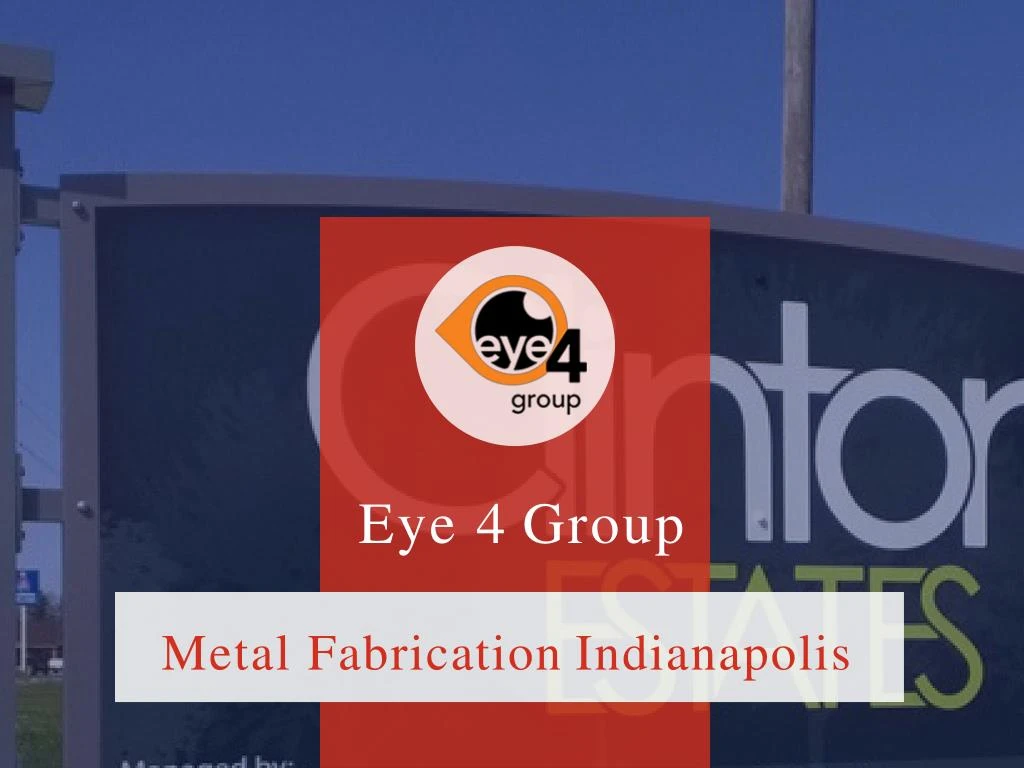 eye 4 group metal fabrication indianapolis
