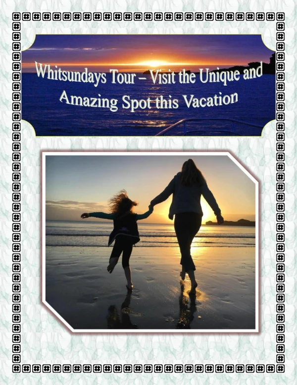 Whitsundays Tour – Visit the Unique and Amazing Spot this Vacation