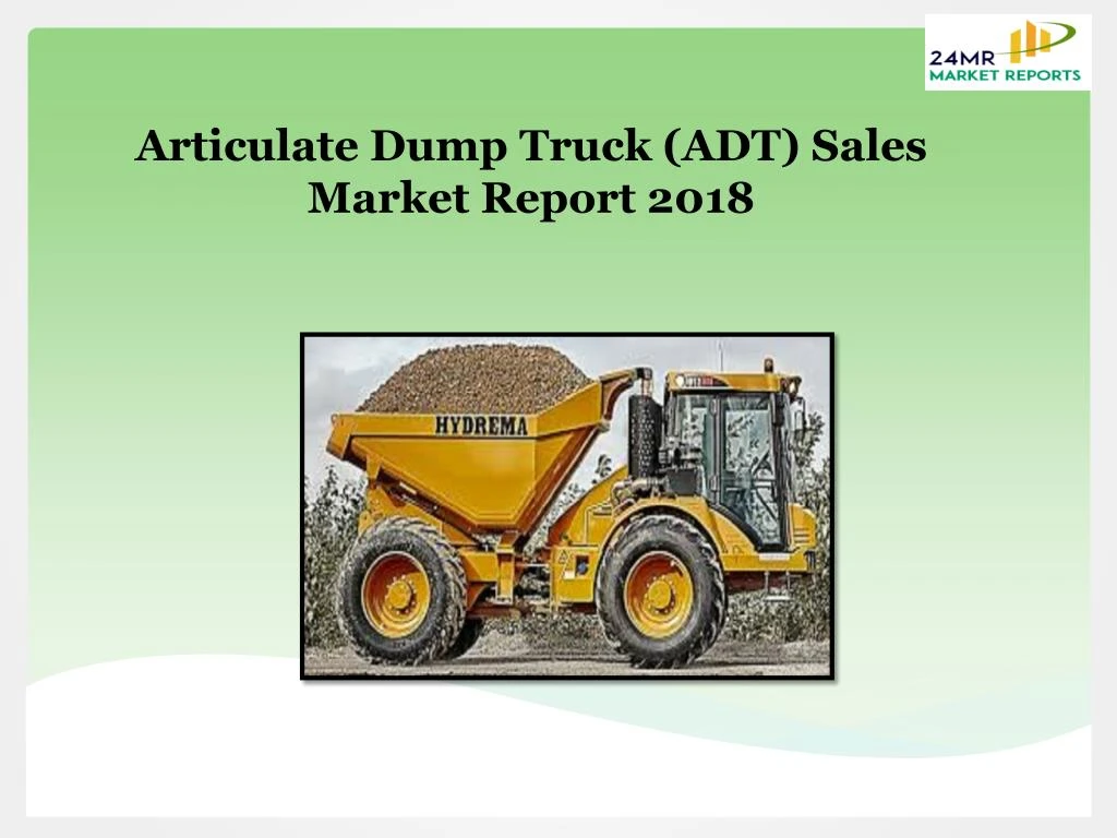 articulate dump truck adt sales market report 2018