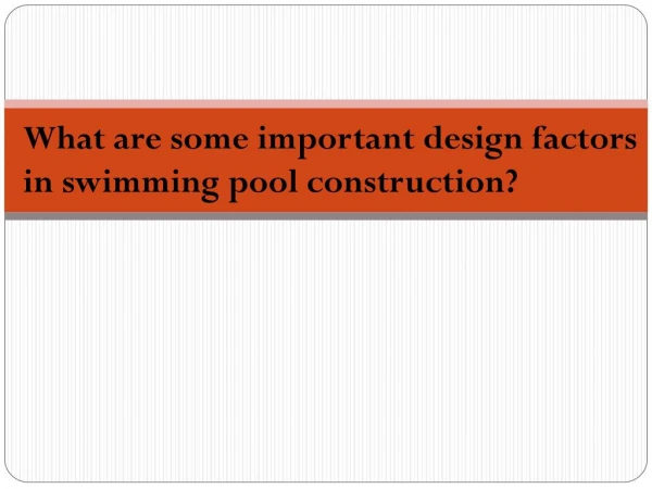 What are some important design factors in swimming pool construction?