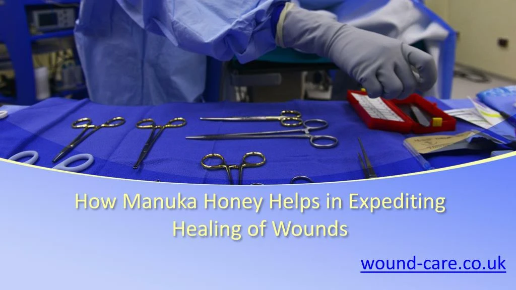 how manuka honey helps in expediting healing of wounds
