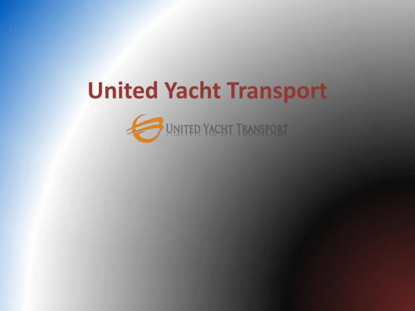 Boat Transport Cost, Yacht Shipping - United Yacht Transport