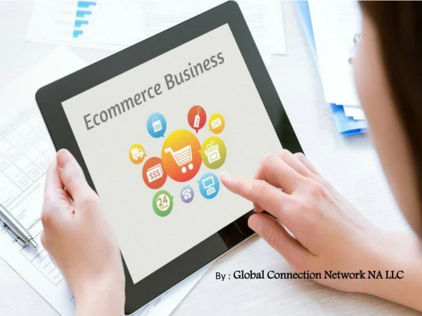 Tips to Start Your E- Commerce Business - Global Connection Network NA LLC