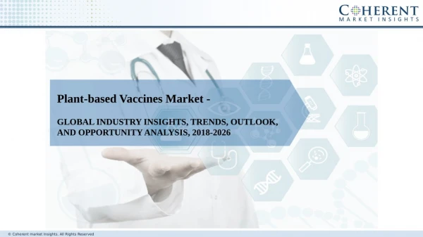 Plant-based Vaccines Market - Size, Share, Growth, Outlook, and Analysis, 2018â€“2026