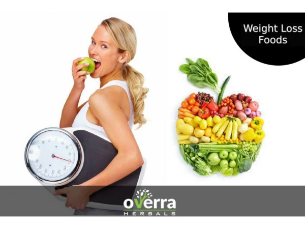World’s Healthiest Weight Loss Foods | Overra Herbals
