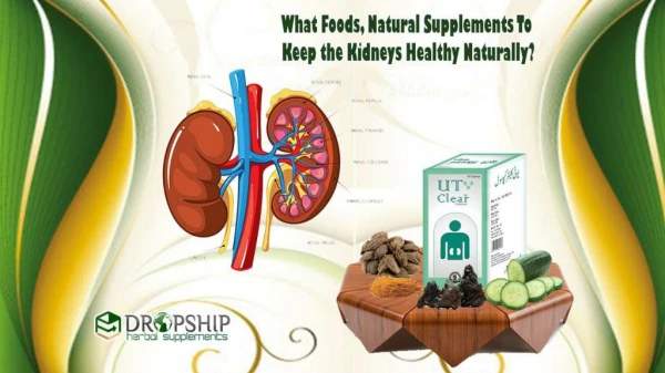 What Foods, Natural Supplements to Keep the Kidneys Healthy Naturally?