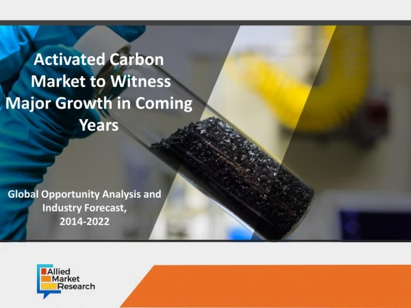 Activated Carbon Market Sees Promising Growth in 2022