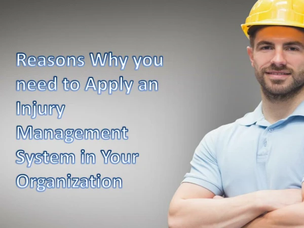 Reasons Why you need to Apply an Injury Management System in Your Organization