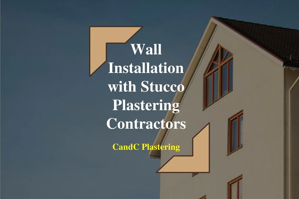 wall installation with stucco plastering contractors