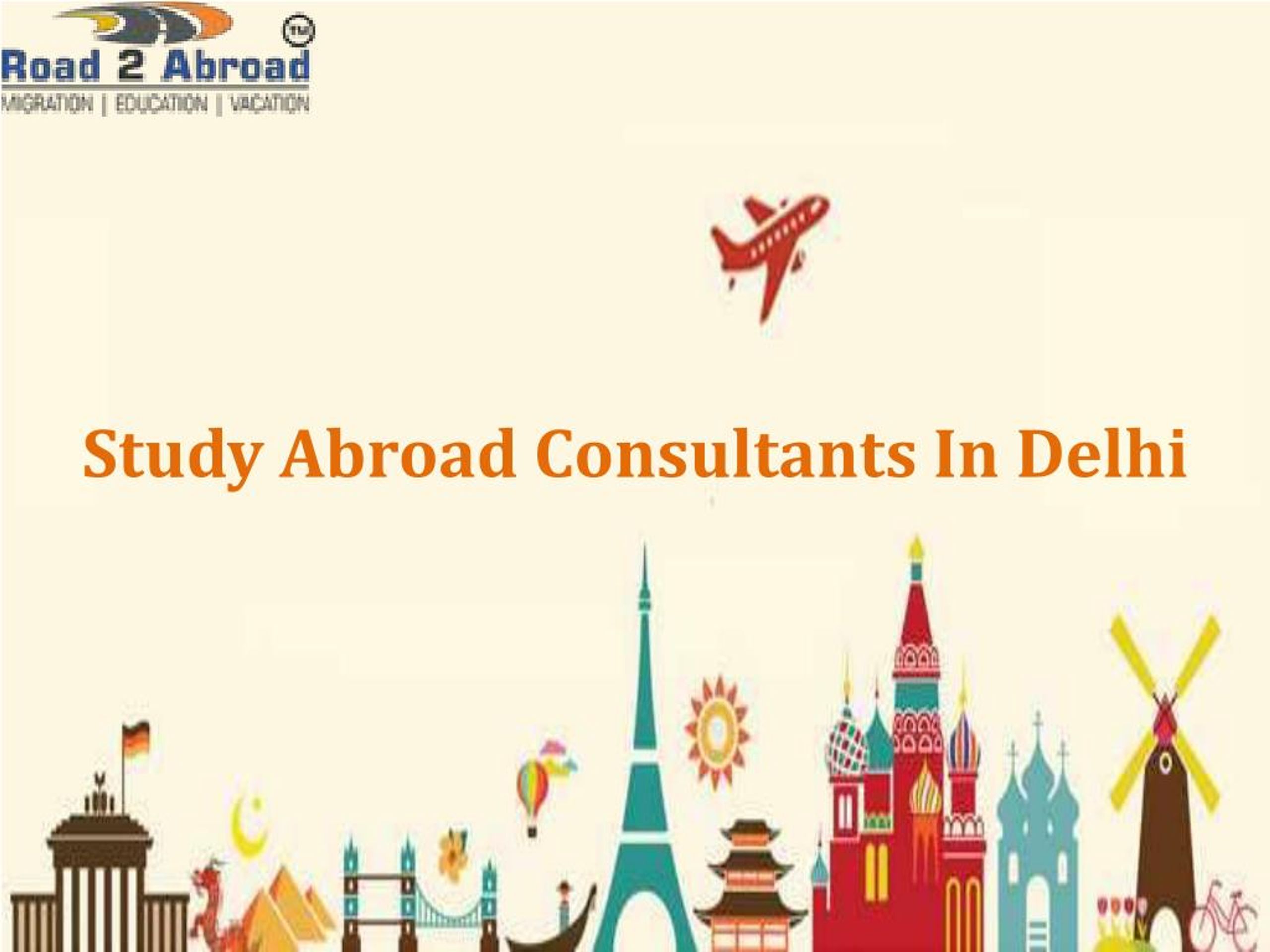 PPT - Study Abroad Consultants In Delhi PowerPoint Presentation, free ...