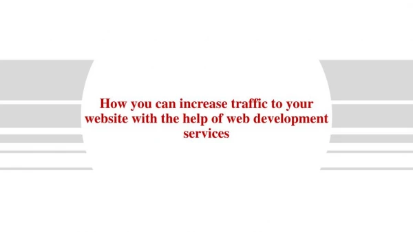 How you can increase traffic to your website with the help of web development services