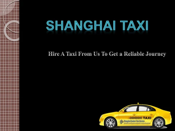 Worrying About Taxi Service In Shanghai? Click On Shanghai Taxi